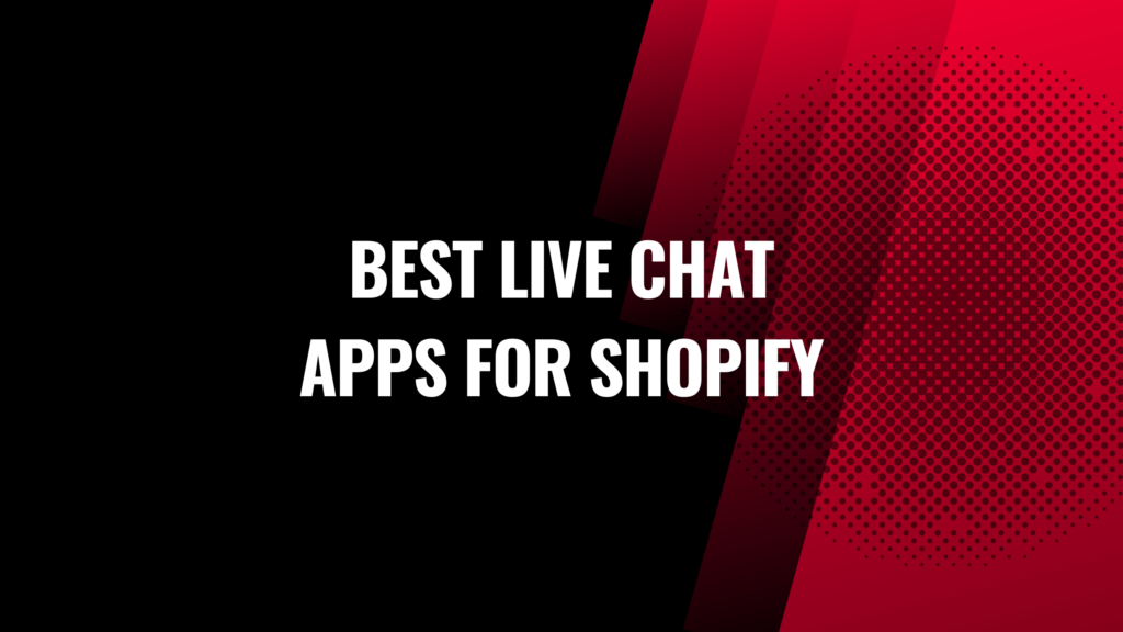 Best live chat apps for Shopify