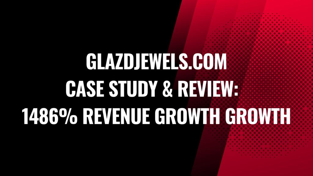 Glazdjewels.com Case Study & Review