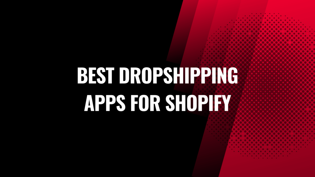 Best dropshipping apps for Shopify